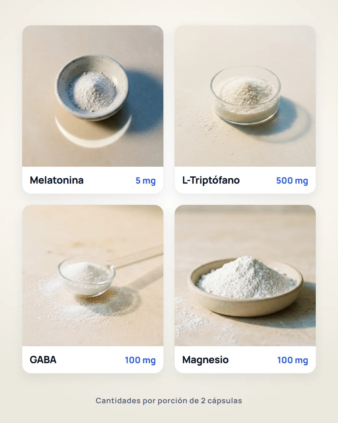 Melatonina 5 mg, L-triptófano 500 mg, GABA 100 mg y magnesio 100 mg por porción